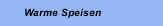 Warme Speisen